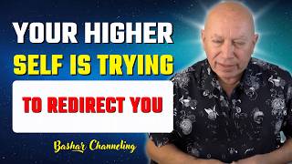 Why Your Higher Self Keeps Redirecting Your Life | Bashar Channeling