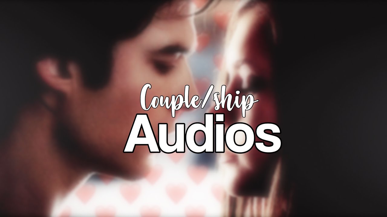  Couple  Ship Audios  for edits  YouTube