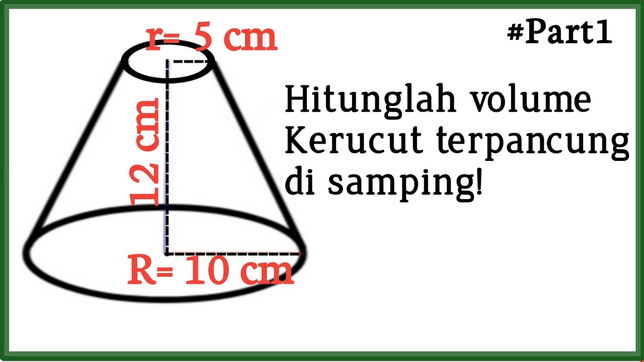 Cara Mudah Menghitung Volume Kerucut Terpancung Part Matematika