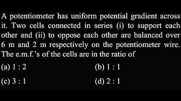 ED DPP 19&20 Q11   A potentiometer has uniform potential gradient across it. Two cells connected