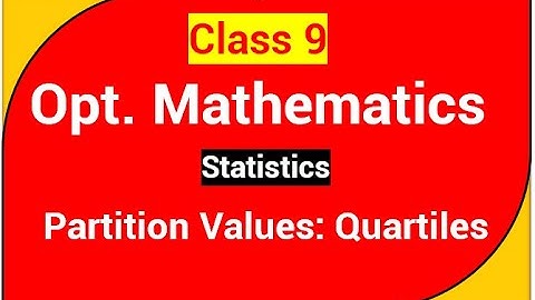 Statistics || Partition Values : Quartile || Opt. Mathematics Class 9 || How to find Quartiles?
