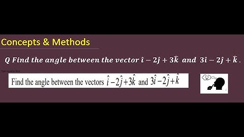 find the angle between the vecors i-2j+3k and 3i-2j+k