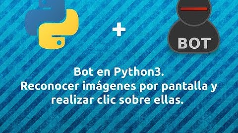 Bot en Python3. Reconocer imágenes por pantalla y realizar clic sobre ellas.