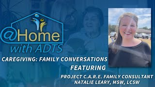 Caregiving: Family Conversations with Social Worker Natalie Leary - At Home With ADTS