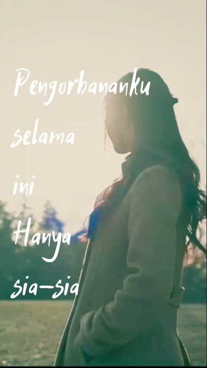 Story Wa || Berakhirlah sudah kisah kita dalam percintaan ( Musik Video 30 detik )