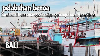 PELABUHAN BENOA SAAT INI - PELABUHAN TERBESAR DI BALI - BONGKAR MUAT IKAN DAN BERSANDAR KAPAL KAPAL