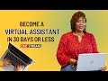 How to Become a Virtual Assistant and Your First Client In 30 Days or Less