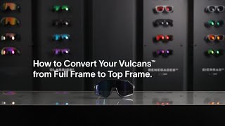 How to Convert Your Vulcans™ from Full Frame to Top Frame.