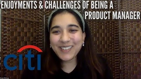 ENJOYMENTS & CHALLENGES OF BEING A PRODUCT MANAGER: Farjana Rohman (Citi)
