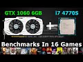 i7 4770S + GTX 1060 6GB - Test In 16 Games