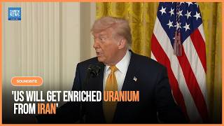 Trump says US Negotiating with ‘People Who Want to Make a Deal’, says US will get Uranium from Iran