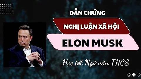Dẫn chứng bài văn nghị luận xã hội-Elon Musk