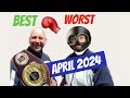 The best and worst of boxing  april 2024