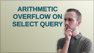 Dba: Arithmetic overflow on SELECT query