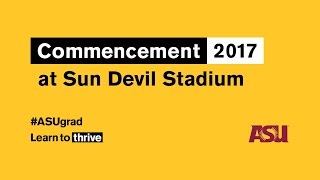 How to prepare for ASU Class of 2017 Commencement | Arizona State University