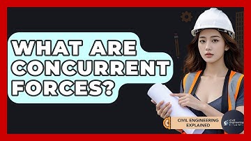 What Are Concurrent Forces? - Civil Engineering Explained