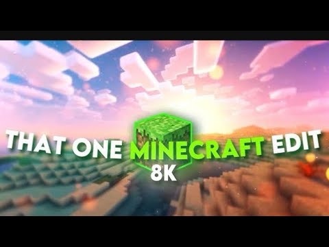 [8k] That One Minecraft Edit- Held