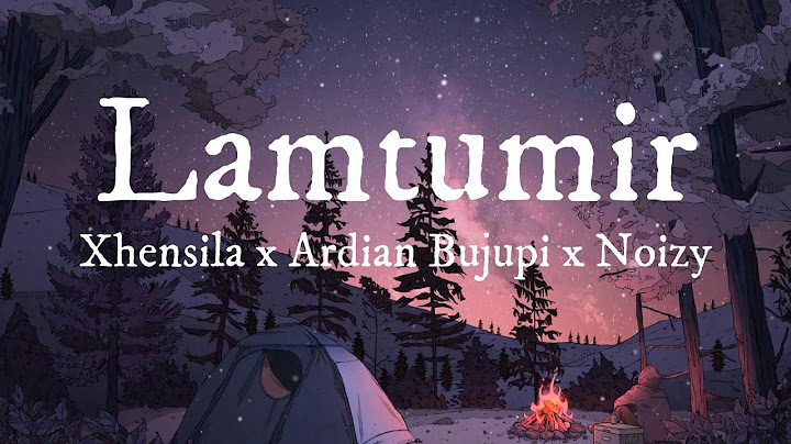 Xhensila x Ardian Bujupi x Noizy — Lamtumir (english lyrics)