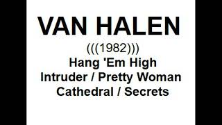 VAN HALEN / Hang 'Em High / Intruder / Pretty Woman / Cathedral / Secrets  (1982)
