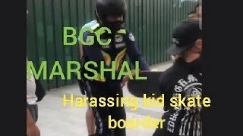BGC TAGUIG -MARSHAL HARASSING KIDZZZ SKATE BOARDER