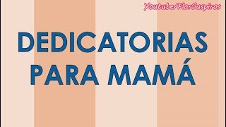 Hermosas Frases Para Dedicar A Tu Mamá