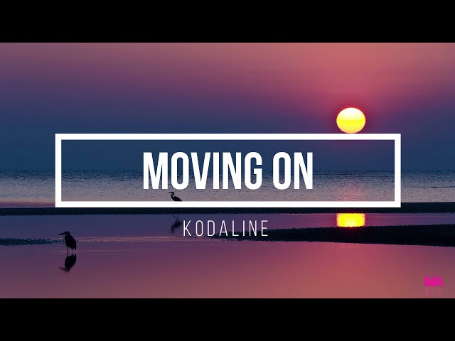 Kodaline - Moving On (Lyrics) class=