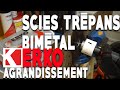 Scies trpans bimtal professionnelles et agrandissement trou acier et inox  solution erko tools