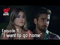 "I want to go home" | Pyaar Lafzon Mein Kahan Episode 11