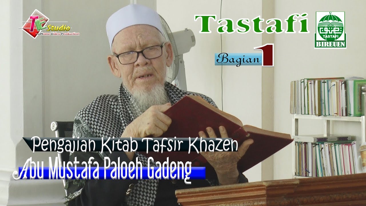 Abu Mustafa Paloeh Gadeng I Pengajian Kitab Tafsir Khazen Bagian 1 I Tastafi Bireuen