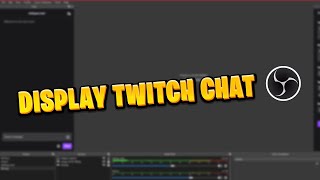 How To DISPLAY TWITCH CHAT On OBS STUDIO