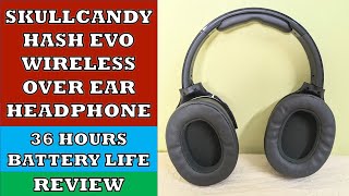 Skullcandy Hesh Evo Wireless Over Ear Headphone - Review