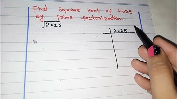 square root of 2025 by prime factorization method