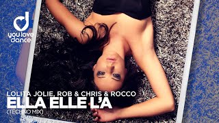 Lolita Jolie, Rob & Chris & Rocco – Ella elle l’a (Techno Mix)
