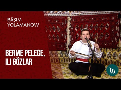 Bashim Yolamanow - Berme pelege, Ili gozlar | 2021