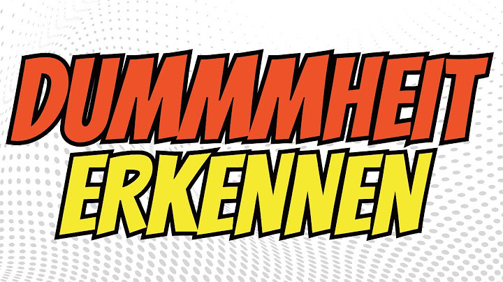 Dummheit kann jeder erkennen – außer die Dummen selbst!