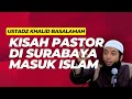 KISAH PASTOR di Surabaya yang MASUK ISLAM  Karena Hal Sederhana - Ustad Khalid Basalamah