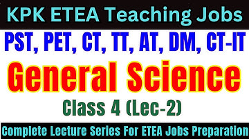 General Science Grade-4 Lec-2 | Complete Lecture Series | PST, CT, DM, PET, AT, TT Jobs Preparation