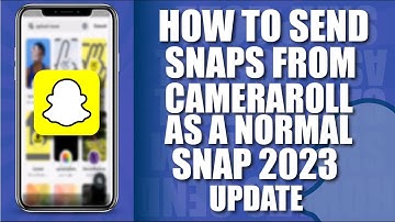 How to Send Snaps From Camera Roll as a Normal Snap 2022 Update