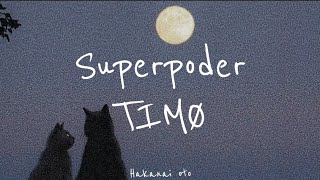 Superpoder - TIMØ (Letra)