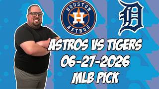 Houston Astros vs Detroit Tigers 26 MLB Pick Prediction MLB Betting Tips