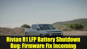 Rivian R1 LFP Battery Shutdown Bug: Firmware Fix Incoming