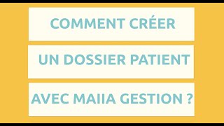Comment créer un dossier patient avec la solution Maiia Gestion ? screenshot 5