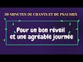 2pour bien commencer votre journe 30 minutes de chants et de psaumes radiotele pharedivinn 