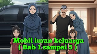 Download Lagu Mobil iuran keluarga Bab 1 sampai 5  Penulis : Mulianapku  Baca lebih lengkap di KBM APP  #fyp MP3