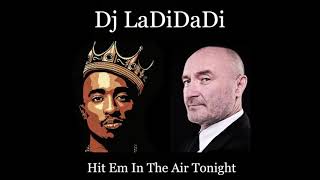 Phil Collins Feat. 2Pac - Hit Em In The Air Tonight (Dj LaDiDaDi Blend)