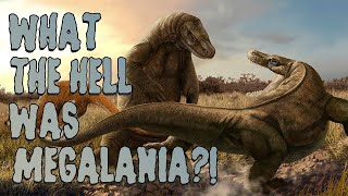 What the Hell was Megalania?!