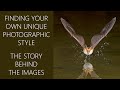 The Story Behind the Images - Finding Your Own Photographic Style