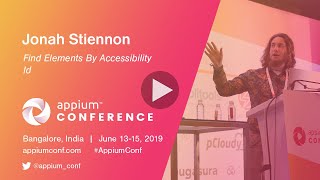 Find Elements By Accessibility Id, presented by Jonah Stiennon #AppiumConf2019