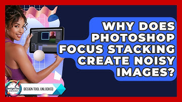 Why Does Photoshop Focus Stacking Create Noisy Images? - Design Tool Unlocked