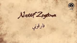 فارقوني (Faregouni) - ناصيف زيتون | Nassif Zeytoun